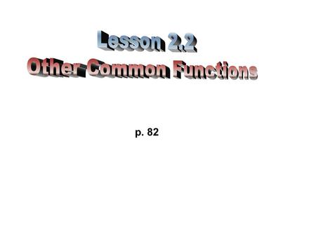 P. 82. We will find that the “shifting technique” applies to ALL functions. If the addition or subtraction occurs prior to the function occurring, then.