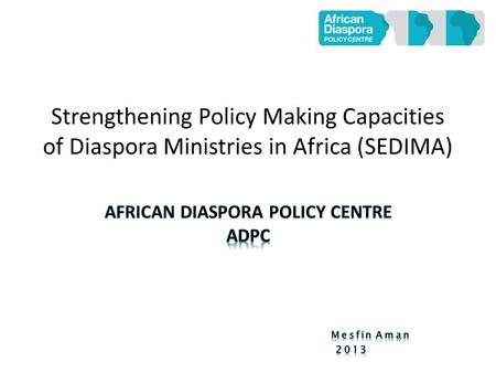 Strengthening Policy Making Capacities of Diaspora Ministries in Africa (SEDIMA)