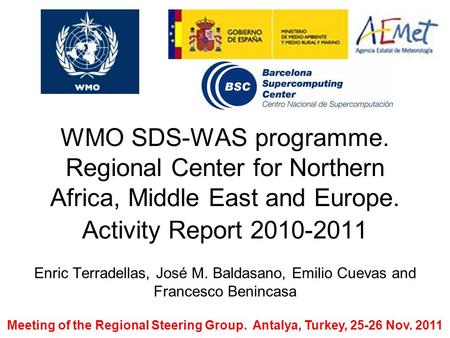 WMO SDS-WAS programme. Regional Center for Northern Africa, Middle East and Europe. Activity Report 2010-2011 Enric Terradellas, José M. Baldasano, Emilio.