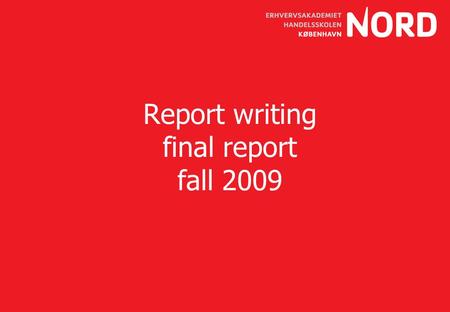 Report writing final report fall 2009. Agenda Each group make a short presentation of their project addressing the challenges of the project Feedback.