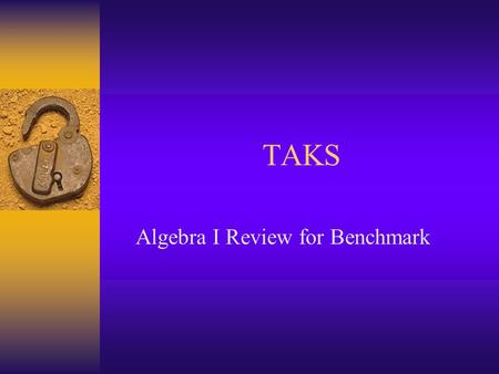 TAKS Algebra I Review for Benchmark. Vocabulary Domain Range Function Linear Rate of Change Quadratic Roots.