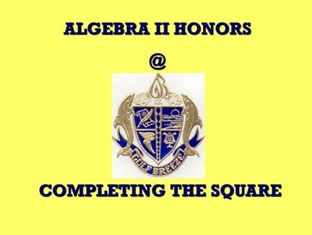 ALGEBRA II COMPLETING THE SQUARE. Solve by factoring. 1) x 2 + 12x + 35 = 0 Get one side equal to 0. Factor.(x + 5)(x + 7) = 0 Set each factor.