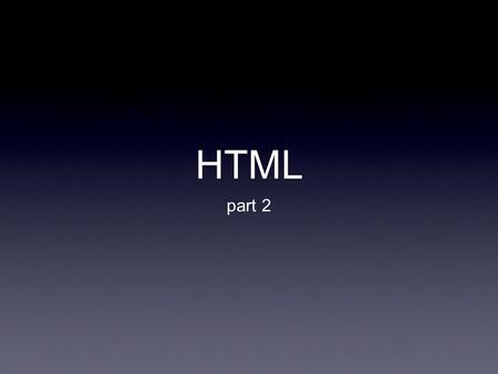 HTML part 2. HTML File Formats HTML 3.2 HTML 5.0 HTML 4.0.1 Transitional HTML 4.0.1 Frameset HTML 4.0.1 Strict XHTML 1.0 Transitional XHTML 1.0 Frameset.