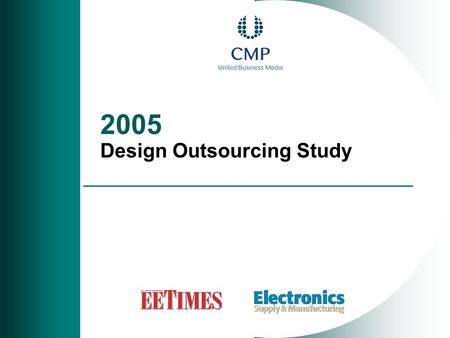 2005 Design Outsourcing Study. Design Outsourcing Study 2  Web survey:  Fieldwork dates  December 15 th - December 31 st, 2005  303 usable responses.