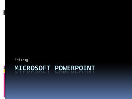 Fall 2015 Purpose  Presentation software was developed to replace the original process used for creating presentations.