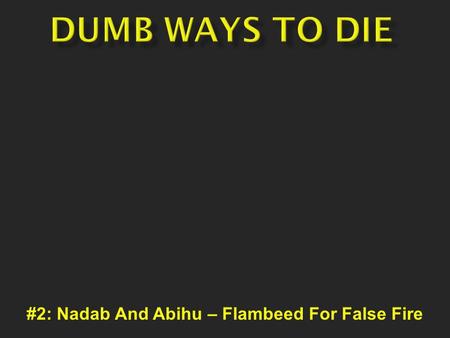 #2: Nadab And Abihu – Flambeed For False Fire.  Kiev fisherman meets shocking demise.  Nevada resident and a 15ft Burmese Python.