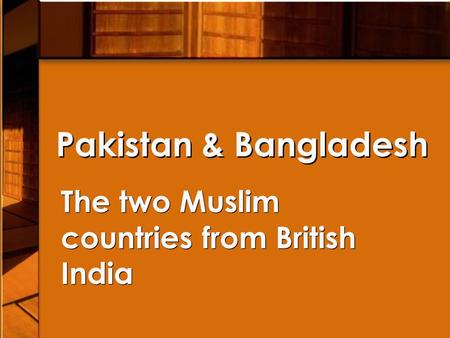 The two Muslim countries from British India