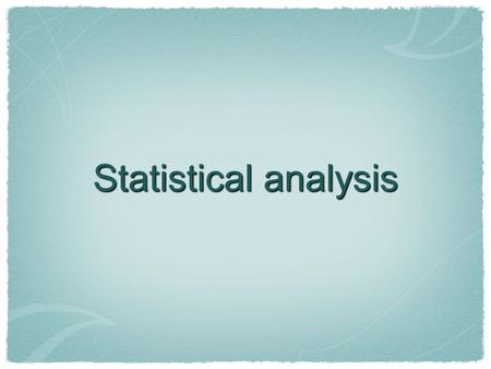 Statistical analysis. Types of Analysis Mean Range Standard Deviation Error Bars.