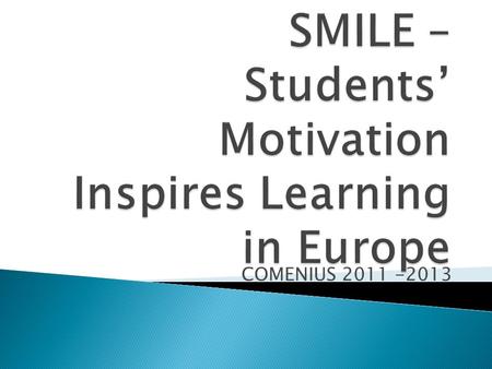 COMENIUS 2011 -2013.  Welcoming  Introduction  Organization  Distribution of tasks  Communication.