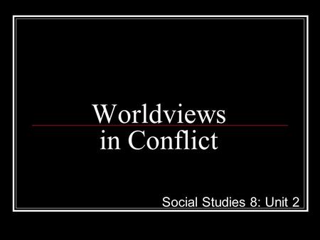 Worldviews in Conflict