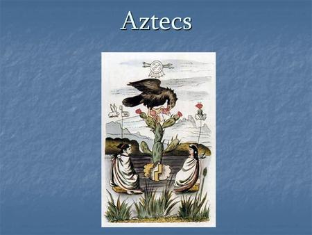 Aztecs.