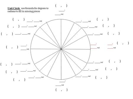 _______º _______ rad _______º ________ rad ­­­­ _______º _______ rad _______º _______ rad ­­­­ _______º _______ rad ______º _______ rad Unit Circle use.