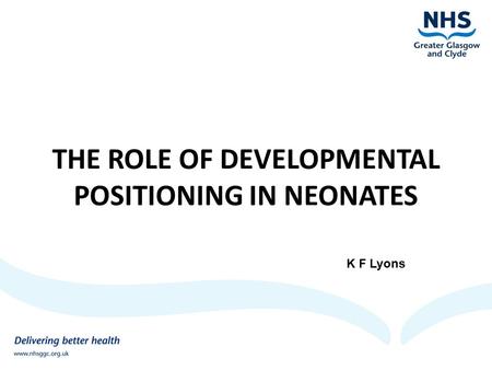 THE ROLE OF DEVELOPMENTAL POSITIONING IN NEONATES