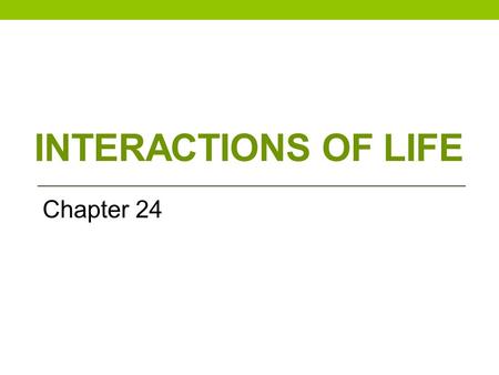 Interactions of Life Chapter 24.