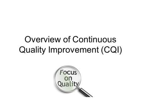 Overview of Continuous Quality Improvement (CQI).