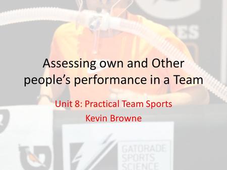 Assessing own and Other people’s performance in a Team