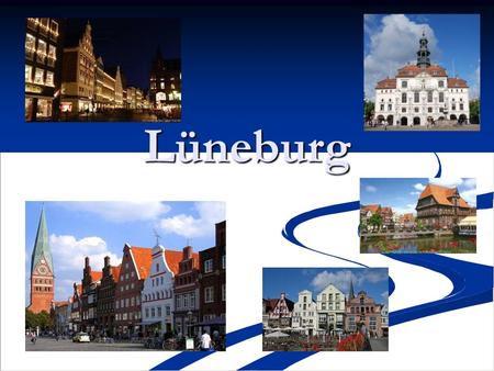 Lüneburg. History of Lüneburg Lüneburg is a very old town. It exists since the 8th century. Because Lüneburg was the only contractor of salt in northern.