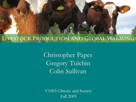 Christopher Papes Gregory Tulchin Colin Sullivan V1003 Climate and Society Fall 2009.