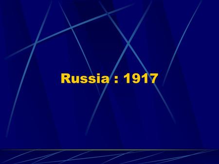 Russia : 1917. Russia : 1917 JuneThe Provisional Government uses troops to attack Germany. Russia is badly defeated. Demands forpeace are made. July 16.