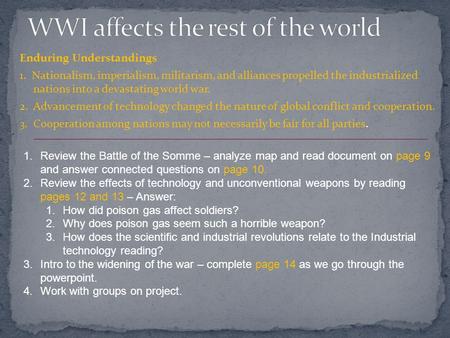 Enduring Understandings 1. Nationalism, imperialism, militarism, and alliances propelled the industrialized nations into a devastating world war. 2. Advancement.