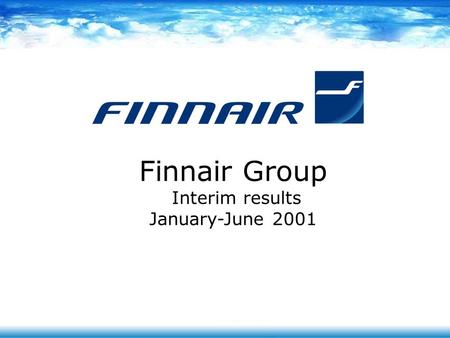 Finnair Group Interim results January-June 2001. A strong downturn in the industry - Finnair one of the best performers.