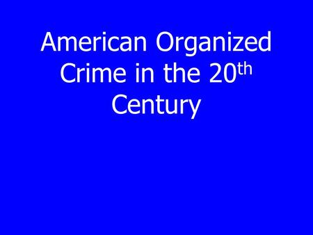 American Organized Crime in the 20th Century