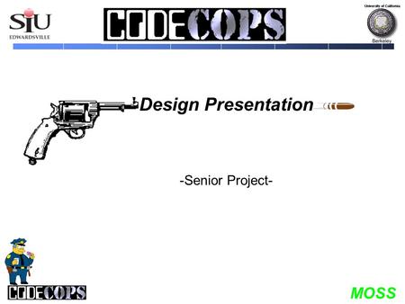 MOSS Design Presentation -Senior Project-. MOSS MOSS Server System 1. MOSS Application 2. Email Server 3. Email Client SIU-E Code Cop System 1. SIU-E.