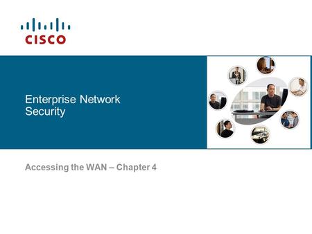 Enterprise Network Security Accessing the WAN – Chapter 4.