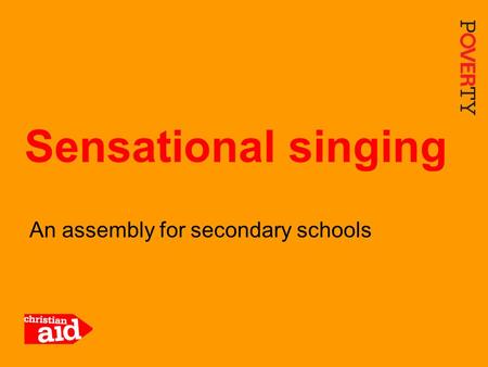 1 An assembly for secondary schools Sensational singing.