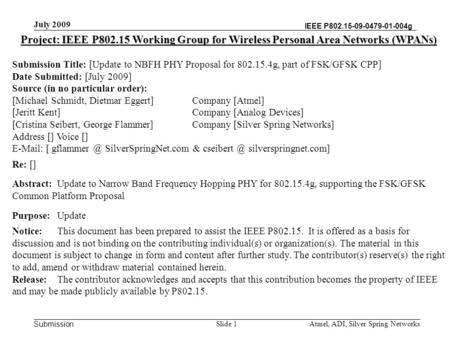 Submission IEEE P802.15-09-0479-01-004g Atmel, ADI, Silver Spring Networks Project: IEEE P802.15 Working Group for Wireless Personal Area Networks (WPANs)