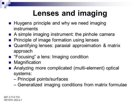 Lenses and imaging MIT 2.71/2.710 09/10/01 wk2-a-1 Huygens principle and why we need imaging instruments A simple imaging instrument: the pinhole camera.