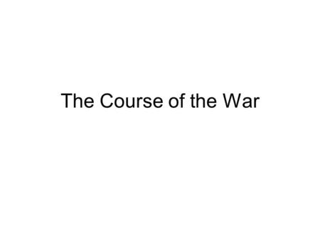 The Course of the War. The Schlieffen Plan The Original Schlieffen Plan was to encircle Paris. Didn’t happen since the Belgians put up a good fight British.