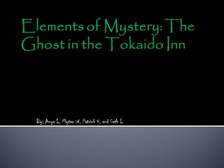 By: Anya L, Mytae W, Patrick V, and Seth L. The crime/mystery/problem in the book, The Ghost in the Tokaido Inn, a precious ruby was stolen from Lord.