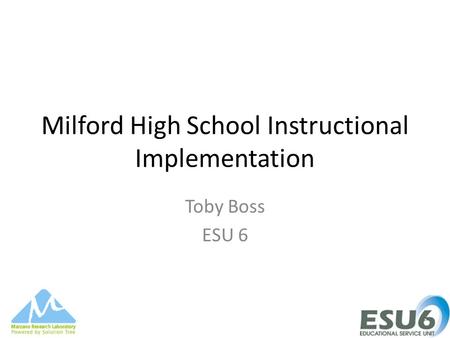 Milford High School Instructional Implementation Toby Boss ESU 6.