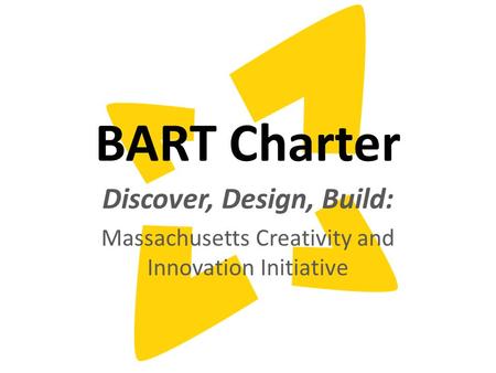 BART Charter Discover, Design, Build: Massachusetts Creativity and Innovation Initiative.