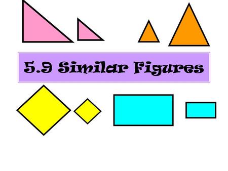 5.9 Similar Figures.