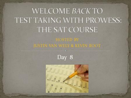 HOSTED BY JUSTIN VAN WELY & KEVIN ROOT Day 8. 1. Homework Review –You should have completed pgs. 82-85 and pg. 95. We will go over these, briefly. 2.