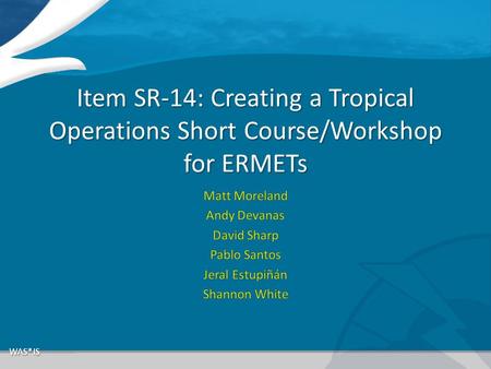 Item SR-14: Creating a Tropical Operations Short Course/Workshop for ERMETs.