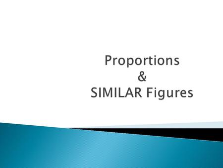  Two figures are similar if…  1.) Their corresponding angles are congruent  2.) The corresponding sides are PROPORTIONAL!!! 5 in A B C D 4 in 10 in.