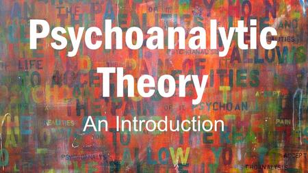 Psychoanalytic Theory An Introduction. I NTRODUCTION TO P SYCHOANALYTIC T HEORY Sigmund Freud is the author of the structural model of personality. each.