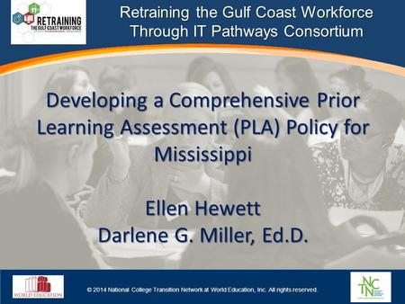 © 2014 National College Transition Network at World Education, Inc. All rights reserved. Developing a Comprehensive Prior Learning Assessment (PLA) Policy.