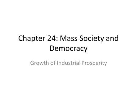 Chapter 24: Mass Society and Democracy