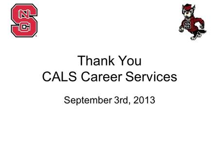 Thank You CALS Career Services September 3rd, 2013.