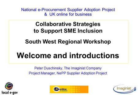 Peter Duschinsky, The Imaginist Company Project Manager, NePP Supplier Adoption Project National e-Procurement Supplier Adoption Project & UK online for.