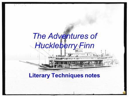 The Adventures of Huckleberry Finn Literary Techniques notes.