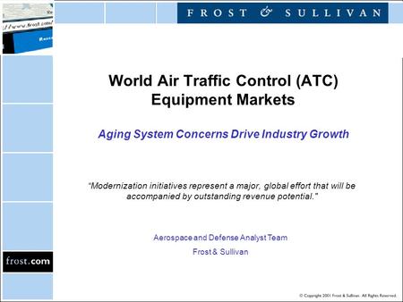 World Air Traffic Control (ATC) Equipment Markets Aging System Concerns Drive Industry Growth “Modernization initiatives represent a major, global effort.