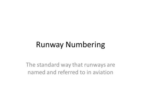 The standard way that runways are named and referred to in aviation