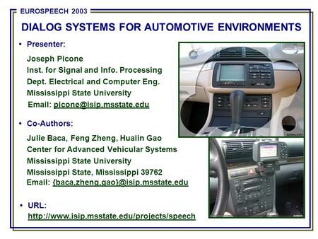 DIALOG SYSTEMS FOR AUTOMOTIVE ENVIRONMENTS Presenter: Joseph Picone Inst. for Signal and Info. Processing Dept. Electrical and Computer Eng. Mississippi.