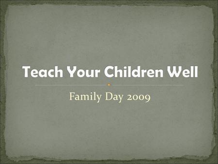 Family Day 2009. Since children are our future… What will our future hold? Will it be secure? Will it be peaceful? Will it be stable? Will there be wisdom?