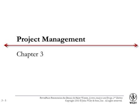 PowerPoint Presentation for Dennis & Haley Wixom, Systems Analysis and Design, 2 nd Edition Copyright 2003 © John Wiley & Sons, Inc. All rights reserved.